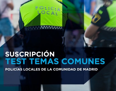 Test Temas Comunes Policías Locales de la Comunidad de Madrid