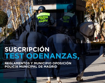 Test Ordenanzas, Reglamentos y Municipio Oposición Policía Municipal de Madrid