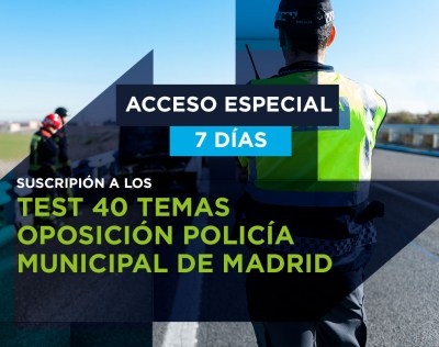 Test 40 temas Oposición Policía Municipal de Madrid