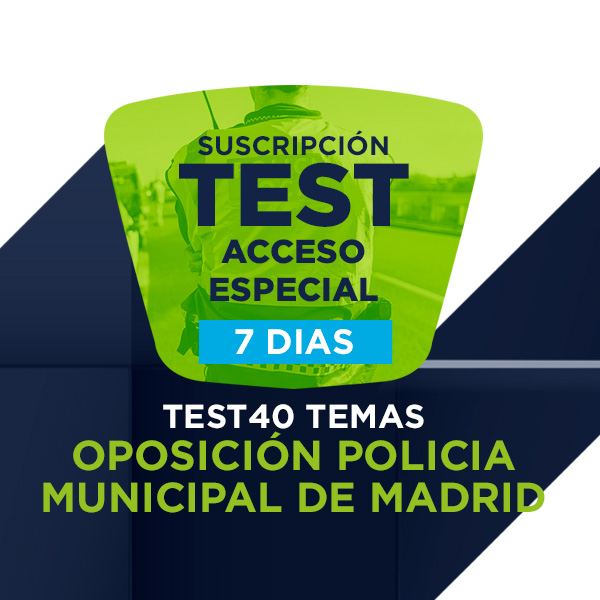 Suscríbete 7 Días a los Test de los 40 temas de la Oposición Policía Municipal de Madrid.
